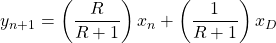 \begin{equation*} y_{n+1}=\left(\frac{R}{R+1}\right)x_n+\left(\frac{1}{R+1}\right)x_D \end{equation*}