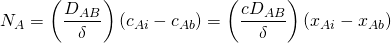 \begin{equation*} N_A = \left(\frac{D_{AB}}{\delta}\right)(c_{Ai}-c_{Ab}) = \left(\frac{cD_{AB}}{\delta}\right)(x_{Ai}-x_{Ab}) \end{equation*}