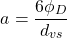 \begin{equation*} a=\frac{6\phi_D}{d_{vs}} \end{equation*}