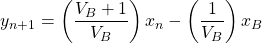\begin{equation*} y_{n+1}=\left(\frac{V_B+1}{V_B}\right)x_n-\left(\frac{1}{V_B}\right)x_B \end{equation*}
