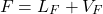 \begin{displaymath} F=L_F+V_F \end{displaymath}