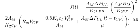 \begin{eqnarray*} J(t)=\frac{A_M\Delta P_{UL}}{K_2c_F\mu} [\left(\frac{A_MR_M}{K_2c_F}\right)^2\\+\frac{2A_M}{K_2c_F}\left(R_mV_{CF}+\frac{0.5K_2c_FV_{CF}^2}{A_M}+\frac{A_M\Delta P_{UL}\left(t-t_{CF}\right)}{\mu}\right) ]^{-0.5} \end{eqnarray*}