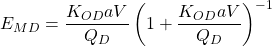\begin{equation*} E_{MD}=\frac{K_{OD}aV}{Q_D}\left(1+{\frac{K_{OD}aV}{Q_D}}\right)^{-1} \end{equation*}