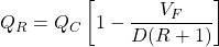 \begin{equation*} Q_R=Q_C\left[1-\frac{V_F}{D(R+1)}\right] \end{equation*}