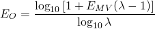 \begin{equation*} E_O=\frac{\log_{10}{[1+E_{MV}({\lambda}-1)]}}{\log_{10}{\lambda}} \end{equation*}
