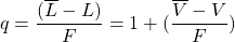 \begin{equation*} q=\frac{(\overline L -L)}{F}=1+(\frac{\overline V-V}{F}) \end{equation*}