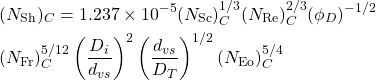 \begin{align*} & (N_{\rm Sh})_C =  1.237\times 10^{-5}(N_{\rm Sc})_C^{1/3}(N_{\rm Re})_C^{2/3}(\phi_D)^{-1/2}\\ & (N_{\rm Fr})_C^{5/12}\left(\frac{D_i}{d_{vs}}\right)^2 \left(\frac{d_{vs}}{D_T}\right)^{1/2}(N_{\rm Eo})_C^{5/4} \end{align*}