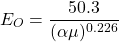 \begin{equation*} E_O=\frac{50.3}{(\alpha\mu)^{0.226}} \end{equation*}