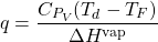 \begin{equation*} q=\frac{C_{P_V}(T_d-T_F)}{\Delta H^{\rm vap}} \end{equation*}