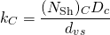 \begin{equation*} k_C=\frac{(N_{\rm Sh})_CD_c}{d_{vs}} \end{equation*}